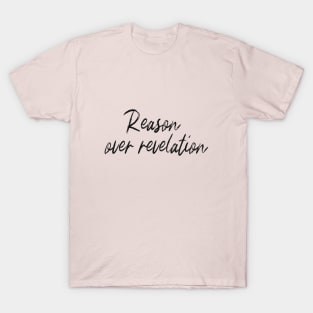 Reason Over Revelation T-Shirt